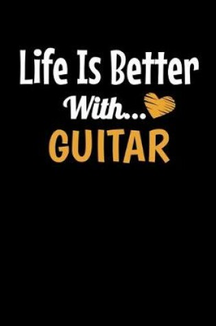 Cover of Life Is Better With Guitar