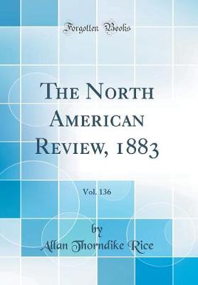 Book cover for The North American Review, 1883, Vol. 136 (Classic Reprint)