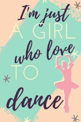 Cover of I, M Just a Girl Who Love to Dance