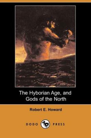 Cover of The Hyborian Age, and Gods of the North (Dodo Press)