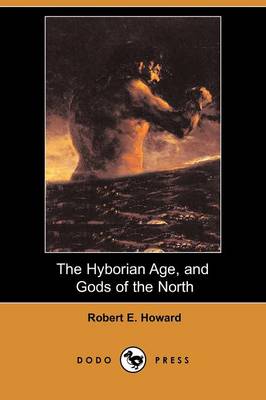 Book cover for The Hyborian Age, and Gods of the North (Dodo Press)