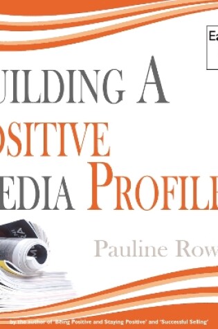 Cover of Building a Positive Media Profile