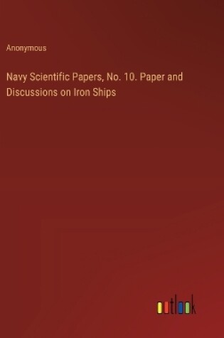 Cover of Navy Scientific Papers, No. 10. Paper and Discussions on Iron Ships