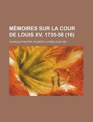 Book cover for Memoires Sur La Cour de Louis XV, 1735-58 (16)