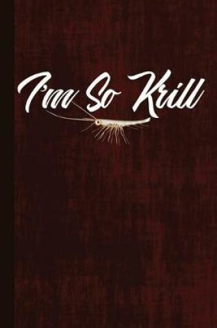Cover of I'm So Krill