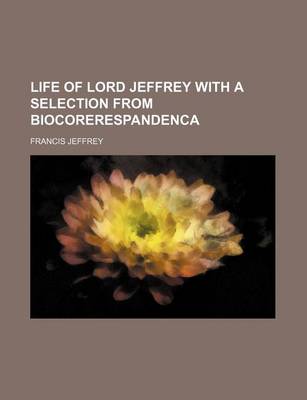 Book cover for Life of Lord Jeffrey with a Selection from Biocorerespandenca