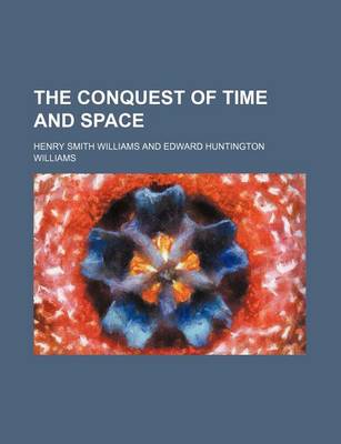 Book cover for The Conquest of Time and Space