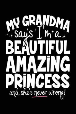 Book cover for My Grandma Says I'm A Beautiful Amazing Princess And She's Never Wrong!