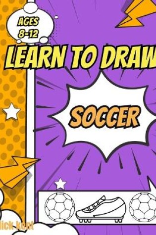 Cover of Learn to draw soccer book for kids