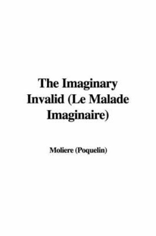 Cover of The Imaginary Invalid (Le Malade Imaginaire)