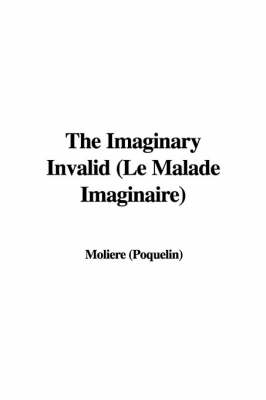 Book cover for The Imaginary Invalid (Le Malade Imaginaire)