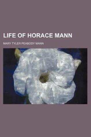 Cover of Life of Horace Mann (Volume 1)