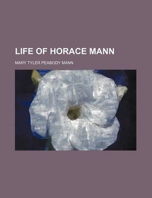 Book cover for Life of Horace Mann (Volume 1)