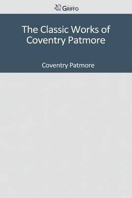 Book cover for The Classic Works of Coventry Patmore