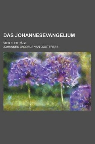 Cover of Das Johannesevangelium; Vier Fortrage