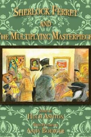 Cover of Sherlock Ferret and the Multiplying Masterpieces