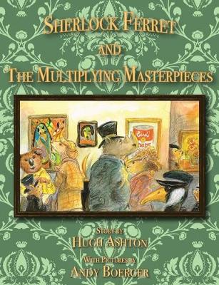 Book cover for Sherlock Ferret and the Multiplying Masterpieces