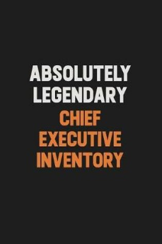 Cover of Absolutely Legendary Chief Executive Inventory