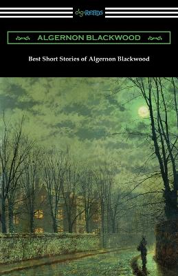 Book cover for Best Short Stories of Algernon Blackwood