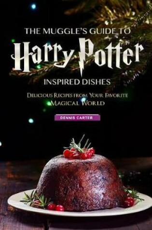 Cover of The Muggle's Guide to Harry Potter Inspired Dishes