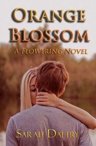 Cover of Orange Blossom (a Flowering Novel)