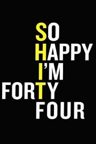 Cover of So Happy I'm Forty Four