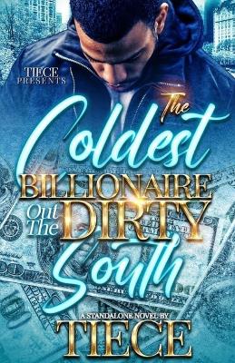 Book cover for The Coldest Billionaire Out The Dirty South