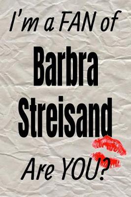 Book cover for I'm a Fan of Barbra Streisand Are You? Creative Writing Lined Journal