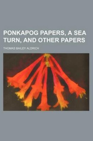 Cover of Ponkapog Papers, a Sea Turn, and Other Papers