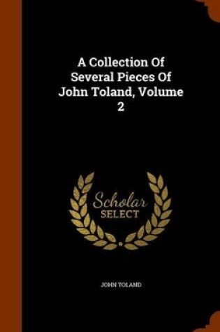 Cover of A Collection of Several Pieces of John Toland, Volume 2