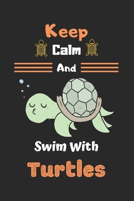 Book cover for Keep Calm And Swim With Turtles