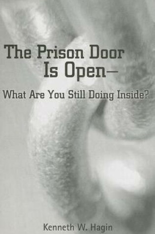 Cover of Prison Door Is Open-What Are Your Still Doing Inside?