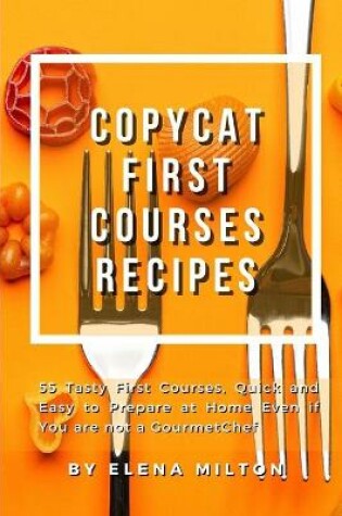 Cover of Copycat First Courses Recipes