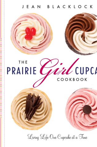 Cover of The Prairie Girl Cupcake Cookbook