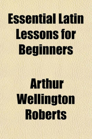 Cover of Essential Latin Lessons for Beginners