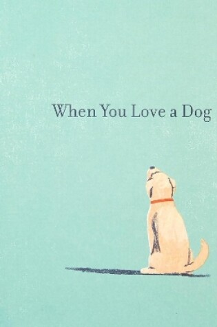 Cover of When You Love a Dog