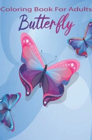 Cover of Coloring Book For Adults Butterfly