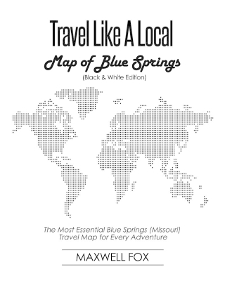 Book cover for Travel Like a Local - Map of Blue Springs (Black and White Edition)