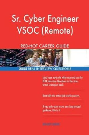Cover of Sr. Cyber Engineer VSOC (Remote) RED-HOT Career; 2555 REAL Interview Questions