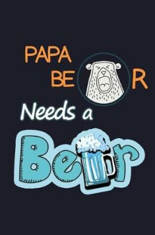 Cover of Papa Bear Needs a Beer