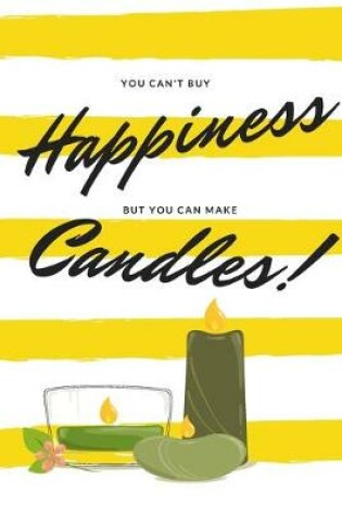 Cover of You Can't Buy Happiness But You Can Make Candles!