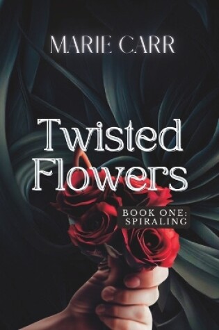 Cover of Twisted Flowers