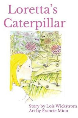 Cover of Loretta's Caterpillar (8 x 10 paperback)
