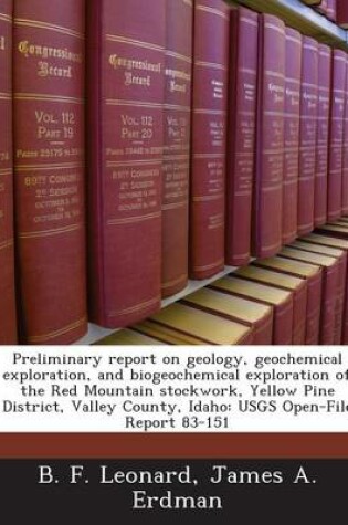 Cover of Preliminary Report on Geology, Geochemical Exploration, and Biogeochemical Exploration of the Red Mountain Stockwork, Yellow Pine District, Valley County, Idaho