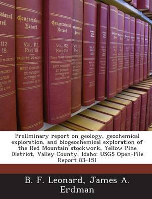 Book cover for Preliminary Report on Geology, Geochemical Exploration, and Biogeochemical Exploration of the Red Mountain Stockwork, Yellow Pine District, Valley County, Idaho