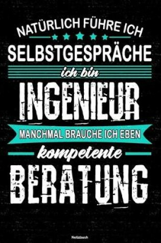 Cover of Naturlich fuhre ich Selbstgesprache ich bin Ingenieur manchmal brauche ich eben kompetente Beratung Notizbuch