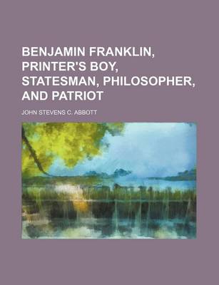 Book cover for Benjamin Franklin, Printer's Boy, Statesman, Philosopher, and Patriot