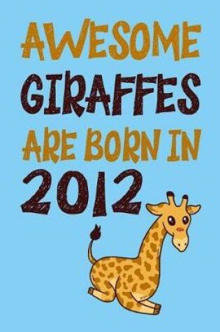 Cover of Awesome Giraffes Are Born in 2012