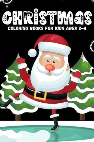 Cover of Christmas coloring books for kids ages 2-4