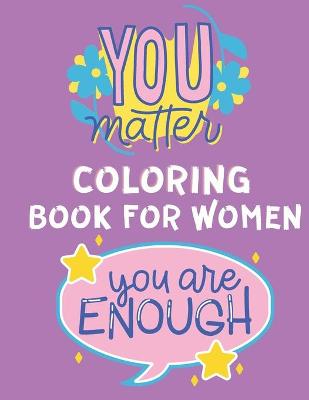 Book cover for You Matter Coloring Book for Women